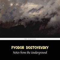 Fyodor Dostoyevsky et Bob Neufeld - Notes from the Underground.