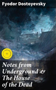Notes from Underground &amp; The House of the Dead