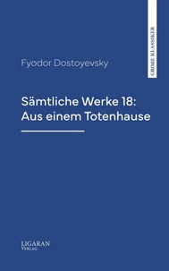 Sämtliche Werke 18: Aus einem Totenhause
