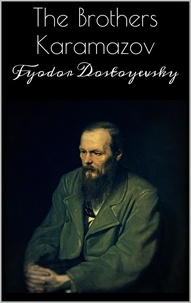 Fyodor Dostoyevsky - The Brothers Karamazov.