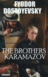 Fyodor Dostoyevsky et Constance Garnett - The Brothers Karamazov. Illustrated.