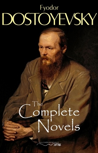 Fyodor Dostoyevsky - The Complete Novels of Fyodor Dostoyevsky.