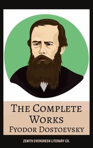 The Complete Works of Fyodor Dostoyevsky