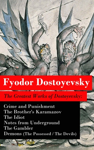 Fyodor Dostoyevsky - The Greatest Works of Dostoyevsky: Crime and Punishment + The Brother's Karamazov + The Idiot + Notes from Underground + The Gambler + Demons (The Possessed / The Devils).