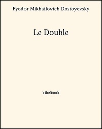 Fyodor Mikhailovich Dostoyevsky - Le Double.