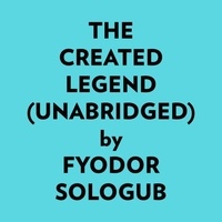  Fyodor Sologub et  AI Marcus - The Created Legend (Unabridged).
