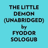  Fyodor Sologub et  AI Marcus - The Little Demon (Unabridged).