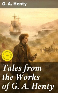 Tales from the Works of G. A. Henty
