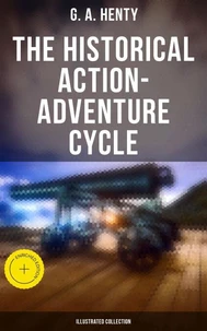The Historical Action-Adventure Cycle (Illustrated Collection)