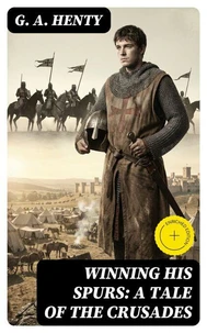 Winning His Spurs: A Tale of the Crusades