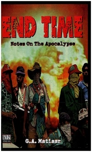  G.A. Matiasz - End Time: Notes on the Apocalypse.