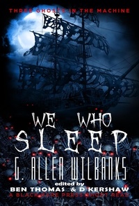  G. Allen Wilbanks et  Black Hare Press - We Who Sleep - Three Ghosts in the Machine, #3.