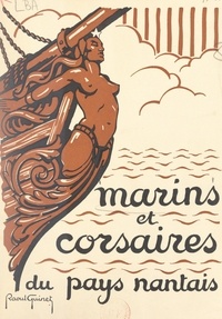 G. Aubin et Marlex Bernard - Marins et Corsaires du Pays nantais.