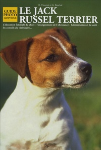 G Bauchal et R Vincenzi - Le Jack Russel Terrier.