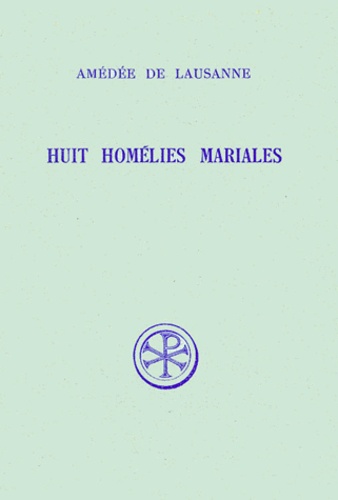 G Bavaud et  Amédée de Lausanne - Huit Homelies Mariales. Edition Bilingue Francais-Latin.