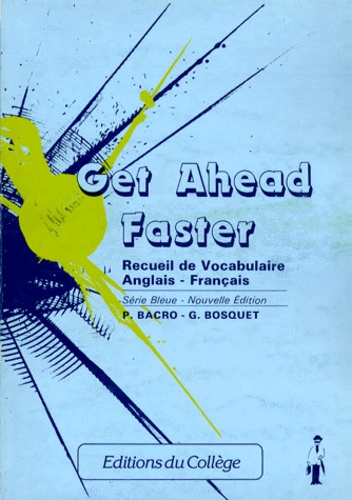 G Bosquet et P Bacro - Get Ahead Faster. Recueil De Vocabulaire Anglais/Francais.