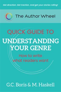 The Author Wheel Quick Guide to Understanding Your Genre: How to Write What Readers Want