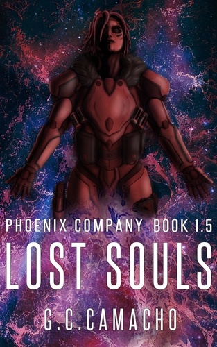  G.C.Camacho - Lost Souls (Phoenix Company Book 1.5) - Phoenix Company, #1.5.