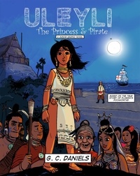  G.C. Daniels - Uleyli- The Princess &amp; Pirate (A Junior Graphic Novel): Based on the true story of Florida's Pocahontas.