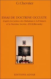G Chevrier - Essai de Doctrine Occulte - D'après les Lettres des Mahatmas et La Doctrine Secrète de H-P Blavatsky.