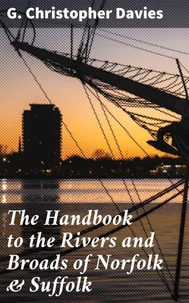 The Handbook to the Rivers and Broads of Norfolk &amp; Suffolk