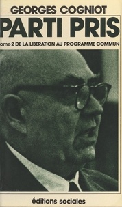 G Cogniot - Parti pris Tome  2 - De la Libération au Programme commun.