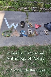  G.D. Burkhead et  Mandy Burkhead - Word Garbage: A Barely Functional Anthology of Poetry.