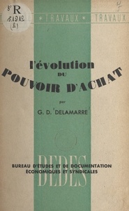 G. D. Delamarre - L'évolution du pouvoir d'achat depuis février 1947.