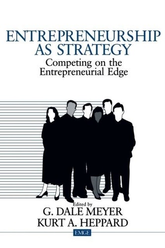 G Dale Meyer - Entrepreneurship As Strategy. Competing On The Entrepreneurial Edge.