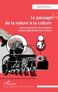 Pdf livres en ligne téléchargement gratuit Le passage de la nature à la culture  - Essai exploratoire de la théorie historico-génétique de la culture par G. david Sierra RTF 9782140290978 en francais