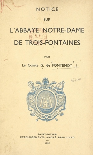 Notice sur l'abbaye Notre-Dame de Trois-Fontaines