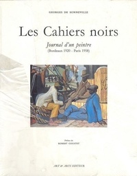 G de Sonneville - Les cahiers noirs - Journal d'un peintre, Bordeaux 1920-Paris 1958.