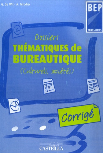 G De Wit et A. Girodier - Dossiers thématiques de bureautique BEP Tertiaire - (Culturels, sociétés) Corrigé.