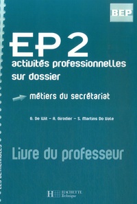 G De Wit et A. Girodier - EP2 activités professionnelles sur dossier BEP - Métiers du secrétariat.