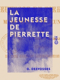 G. Desvosges - La Jeunesse de Pierrette - Mémoires d'une jeune fille.