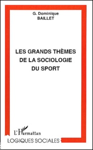 G-Dominique Baillet - Les Grands Themes De La Sociologie Du Sport.