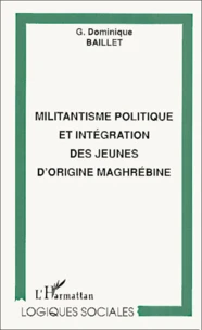 Militantisme Politique Et Integration Des Jeunes D'Origine Maghrebine