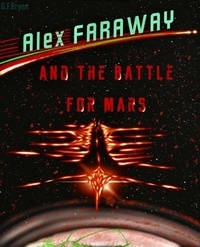 G.F. Brynn - Alex Faraway And The Battle For Mars - Alex Faraway, #3.