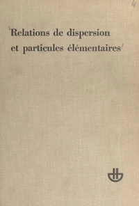 Relations de dispersion et particules élémentaires
