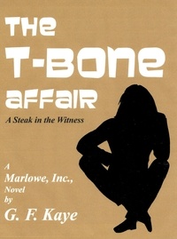  G. F. Kaye - The T-Bone Affair - Marlowe, Inc., Mysteries, #4.