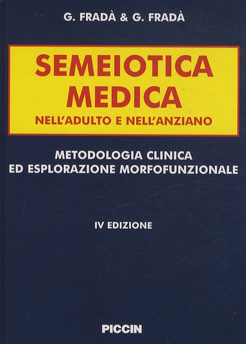 G Frada - Semeiotica medica nell'adulto e nell'anziano - Metodologia Clinica ed Esplorazione Morfofunzionale.