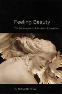 G. Gabrielle Starr - Feeling Beauty - The Neuroscience of Aesthetic Experience.