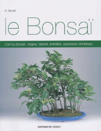 G Genotti - Le Bonsaï - L'art du bonsaï : origine, histoire, entretien, expression esthétique.