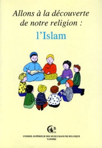 G Giagzidis et M Daulne - ALLONS A LA DECOUVERTE DE NOTRE RELIGION, L'ISLAM. - Cahier de religion islamique pour les enfants de première primaire.