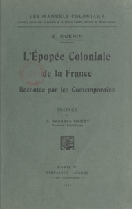 G. Guenin et Georges Hardy - L'épopée coloniale de la France - Racontée par les contemporains.