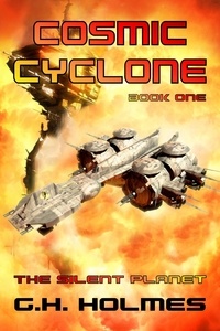  G.H. Holmes - Cosmic Cyclone: The Silent Planet - A Space Opera.
