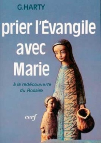 G Harty - Prier L'Evangile Avec Marie. Redecouverte Du Rosaire.