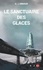 La compagnie des glaces T2 Le sanctuaire des glaces. Le sanctuaire des glaces