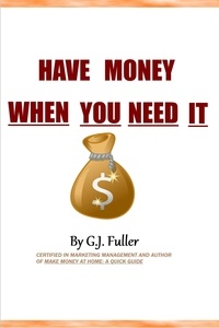  G.J. Fuller - Have Money When You Need it.