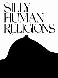 Silly Human Religions